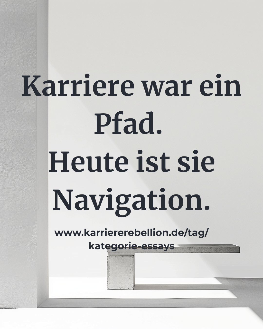 Minimalistische Architektur als Symbol für die Kategorie Essays, hier das Essay: Karriere war ein Pfad. Heute ist sie Navigation.