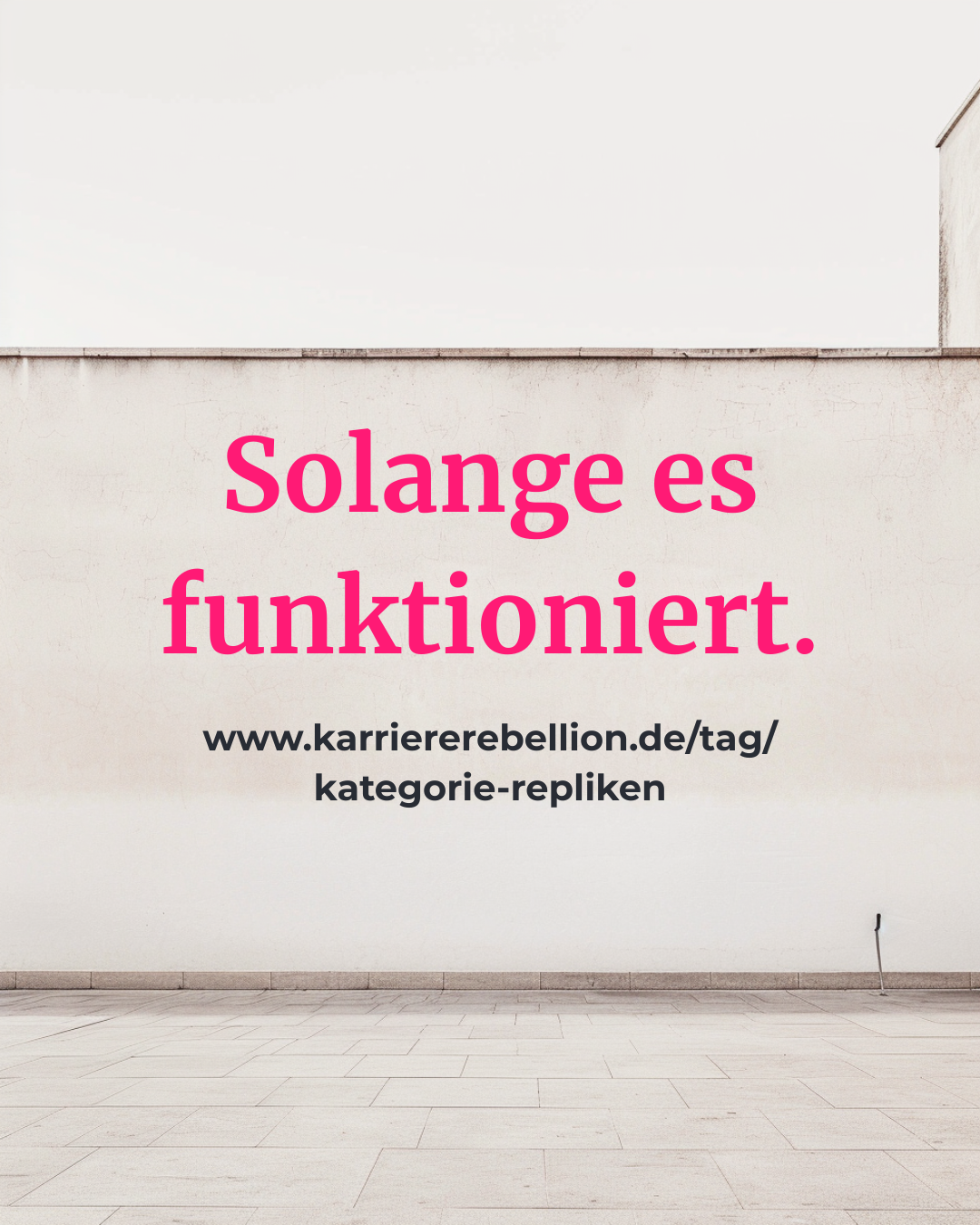 Minimalistische Architektur als Symbol für die Kategorie Repliken, hier die Replik: Solange es funktioniert.