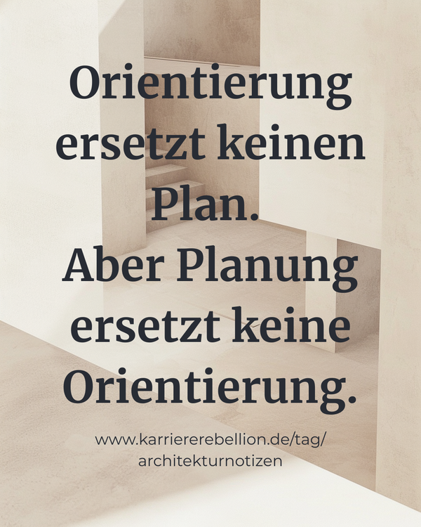 Minimalistische Architektur als Symbol für die Kategorie Architekturnotizen, hier die Notiz: Orientierung ersetzt keinen Plan. Aber Planung ersetzt keine Orientierung.